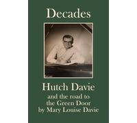 Decades: Hutch Davie & the road to the Green Door