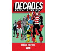 Decades: Marvel in the 80s - Awesome Evolutions