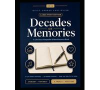 Decades of Memories: A Large Print Life Story Keepsake & Reminiscence Book for Adults - Write Your Story Across 15 Chapters | Enjoy 32 Warm Memory ... Gift for Mum, Dad, Grandma & Grandpa