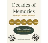 Decades of Memories: A Nostalgia Crossword for Seniors: 100 Puzzles Spanning the 1950s to the 1990s - Easy Read Print for Seniors (The Easy Read Crossword Collection)