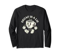 Decaf is A Lie Coffee Enthusiast Caffeine Lover Long Sleeve T-Shirt