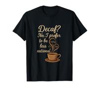 Decaf? No I Prefer to Be Less Rational Coffee Math Design T-Shirt