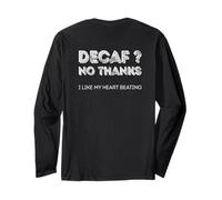 Decaf no Thanks i Like My Heart Beating Long Sleeve T-Shirt