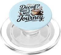 Decaf? That’s Not My Journey Funny Coffee Quote PopSockets PopGrip for MagSafe