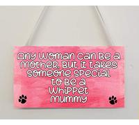 Decalarama ANY WOMAN CAN BE A MOTHER BUT IT TAKES SOMEONE SPECIAL TO BE A WHIPPET MUMMY - Wall/Door MDF Plaque/Sign Gift