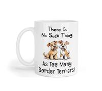 Decalarama Border Terrier Mug Gift There is No Such Thing As Too Many Nice Cute Novelty Dog Owner Printed Cup Present