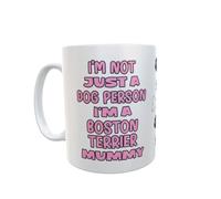 Decalarama Boston Terrier Mug Gift - I'm Not Just A Dog Person I'm A Mummy - Nice Funny Cute Novelty Pet Owner Cup Present