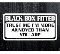 Decalarama Car Sticker BLACK BOX FITTED TRUST ME MORE ANNOYED THAN YOU Window Bumper Decal
