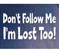 Decalarama Car Sticker Don't Follow Me I'm Lost Too Funny Novelty Van Window Bumper Boot Door Decal Gift Present