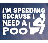 Decalarama Car Sticker I'm Speeding Because I Need A Poo Funny Novelty Van Window Bumper Boot Door Decal Gift Present