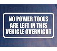 Decalarama Car Sticker No Power Tools Are Left In This Vehicle Overnight Security Warning Novelty Van Window Bumper Boot Door Decal Gift Present