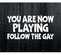 Decalarama Car Sticker You Are Now Playing Follow The Gay Decal