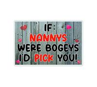 Decalarama Funny Nanny Fridge Magnet - If Nannys Were Bogeys I'd Pick You - Cheeky Gift, Birthday Gift - Novelty Gift/Present