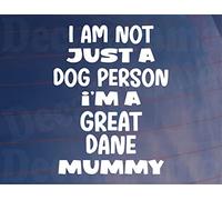 Decalarama Great Dane Car Sticker I'm Not Just A Dog Person I'm A Mummy Nice Fun Cute Novelty Window Bumper Boot Door Decal