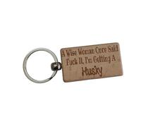 Decalarama Husky Keyring Gift A Wise Woman Once Said Fuck It I'm Getting A Engraved Beech Wood Wooden Keychain Dog Owner Present