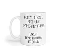 Decalarama Lewis Hamilton Mug Gift I Don't Feel Like Doing Anything Except * I'd Do Him Nice Cute Novelty F1 Fan Cup