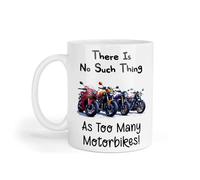 Decalarama Motorcycle Mug Gift There is No Such Thing As Too Many Motorbikes Nice Cute Novelty Printed Cup Present