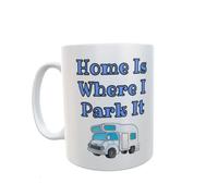 Decalarama Motorhome Mug Gift - Home is Where I Park It - Nice Novelty Funny Holiday Travel Vacation Cup
