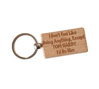 Decalarama Tom Hardy Wooden Keyring Gift I Don't Feel Like Doing Anything Except I'd Do Him Nice Cute Engraved Wood Key Fob Movie Star Novelty Present