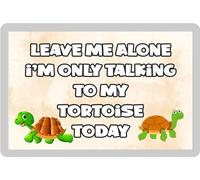 Decalarama Tortoise Fridge Magnet Gift - Leave Me Alone I'm Only Talking To My * Today - Fun Cute Novelty Present