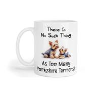 Decalarama Yorkshire Terrier Mug Gift There is No Such Thing As Too Many Nice Cute Novelty Dog Owner Printed Cup Present