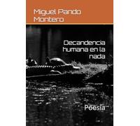 Decandencia humana en la nada: Poesía