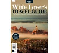 Decanter: The Wine Lover's Travel Guide: The Ultimate Wine Trails and Destinations Across the World