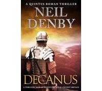 Decanus: A thrilling Roman adventure set in Ancient Britain: 2 (Quintus Roman Thrillers)
