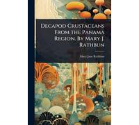 Decapod Crustaceans From the Panama Region. By Mary J. Rathbun