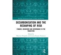 Decarbonisation and the Reshaping of Risk : Finance, Behaviour and Governance in the Transition