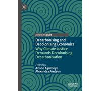 Decarbonising and Decolonising Economics: Why Climate Justice Demands Decolonising Decarbonisation