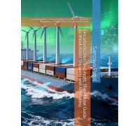 Decarbonization and Profit: The Master Guide to Wind-Assist Shipping and AI Routing: Leveraging Rotor Sails and Intelligent Systems to Transform Regulatory Compliance into Sustainable Revenue