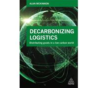 Decarbonizing Logistics : Distributing Goods in a Low Carbon World