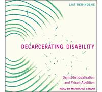 Decarcerating Disability: Deinstitutionalization and Prison Abolition