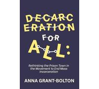 Decarceration for All: Rethinking the Prison Town in the Movement to End Mass Incarceration