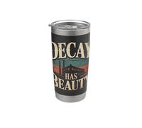 Decay Has Beauty Urbex Exploration Stainless Steel Insulated Tumbler