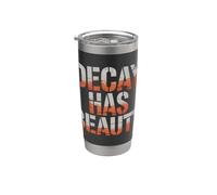 Decay Has Beauty Urbex Exploration Stainless Steel Insulated Tumbler