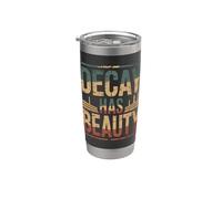 Decay Has Beauty Urbex Exploration Stainless Steel Insulated Tumbler
