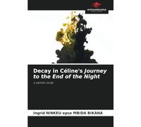 Decay in Céline's Journey to the End of the Night: a stylistic study