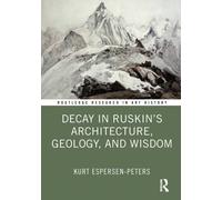 Decay in Ruskin's Architecture, Geology, and Wisdom