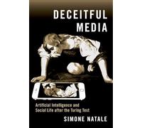Deceitful Media: Artificial Intelligence and Social Life after the Turing Test