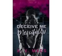 Deceive Me Mercifully (The Deranged Legacy Series)