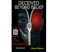 Deceived Beyond Belief - The Awakening: Prologue: 6 (Mind Control Technology Book Series)