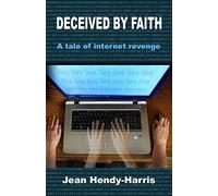 Deceived By Faith: A Tale of Internet Revenge