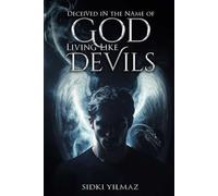 Deceived in the Name of God Living Like Devils