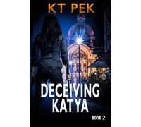 Deceiving Katya: A Sensual, Action Packed, Romantic Suspense (Into the Crossfire)