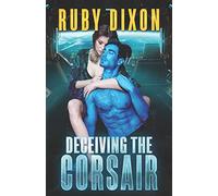 Deceiving The Corsair: A SciFi Alien Romance: 4 (Corsairs)