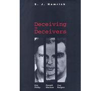 Deceiving the Deceivers - Kim Philby, Donald Maclean and Guy Burgess