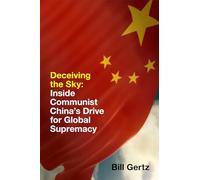 Deceiving the Sky: Inside Communist China's Drive for Global Supremacy