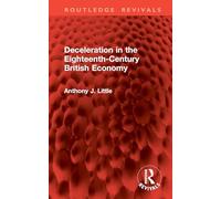 Deceleration in the Eighteenth-Century British Economy (Routledge Revivals)